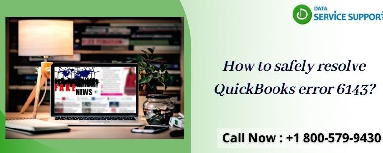 How to safely resolve QuickBooks error 6143?