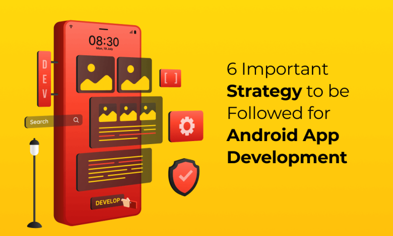 Strategy followed for Android App Development