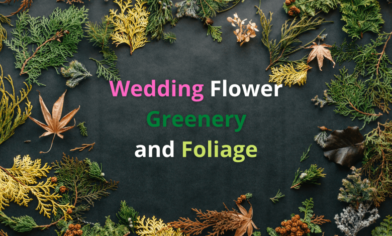 Wedding Flower Greenery and Foliage in Demand