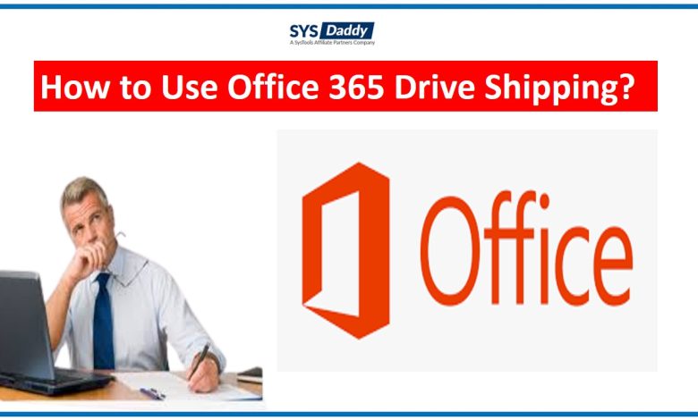 Office 365 Drive Shipping