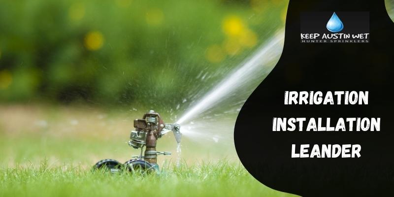 irrigation installation in Leander