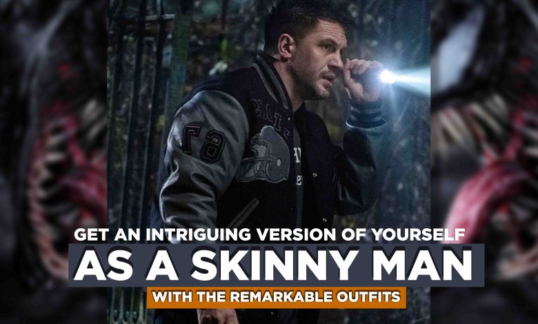 Get an Intriguing Version of Yourself as a Skinny Man With the Remarkable Outfits